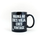 Taza Mamá no eres vieja, eres vintage