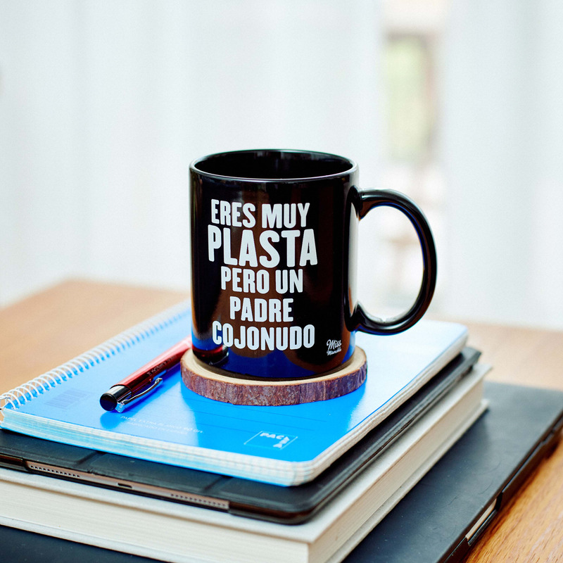 Taza Eres muy plasta, pero un padre cojonudo