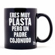 Taza Eres muy plasta, pero un padre cojonudo
