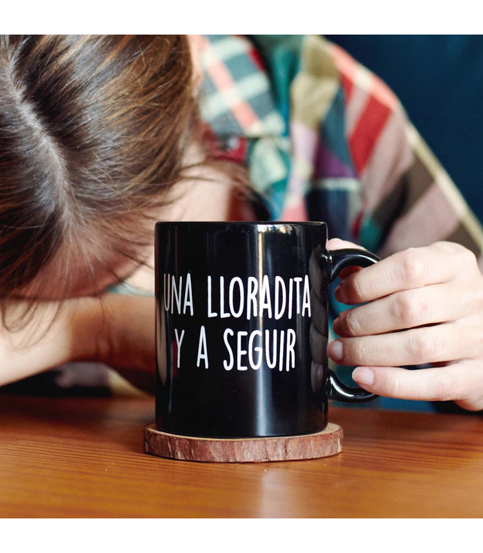Taza con mensaje Una lloradita y a seguir