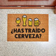 Felpudo original ¿Has traído cerveza?
