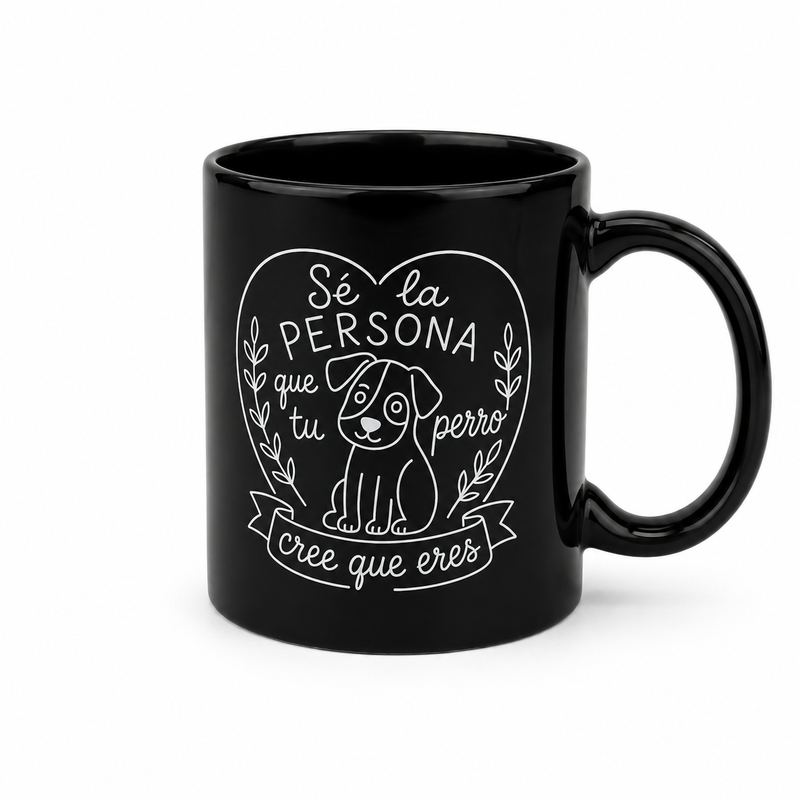 Taza Sé la persona que tu perro cree que eres